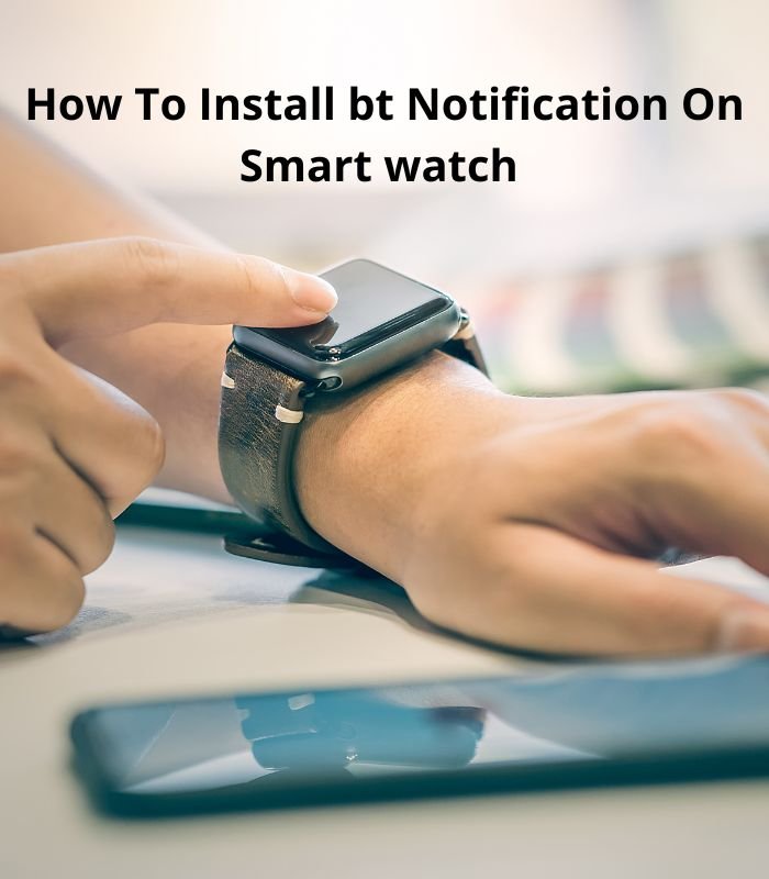 How To Install bt Notification on Smartwatch Tech Den smartwatch smart watch phones price