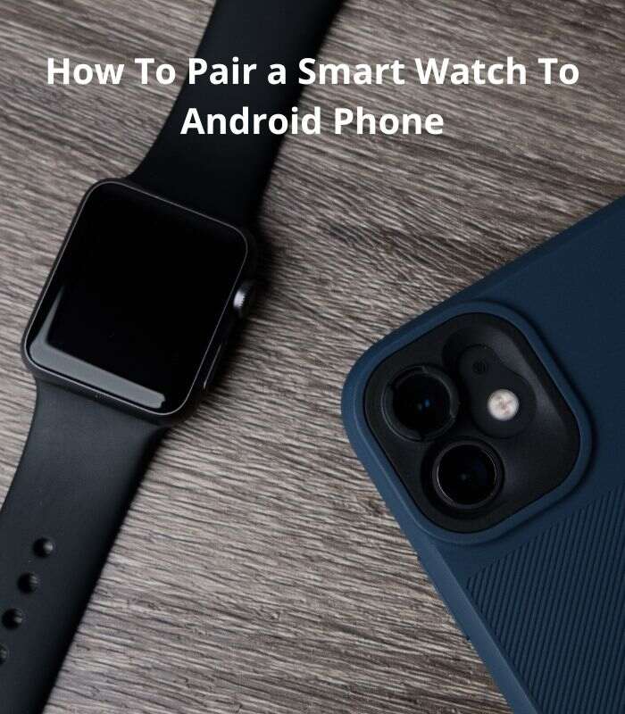The Ultimate Guide to Pairing a Smartwatch to Android Phone